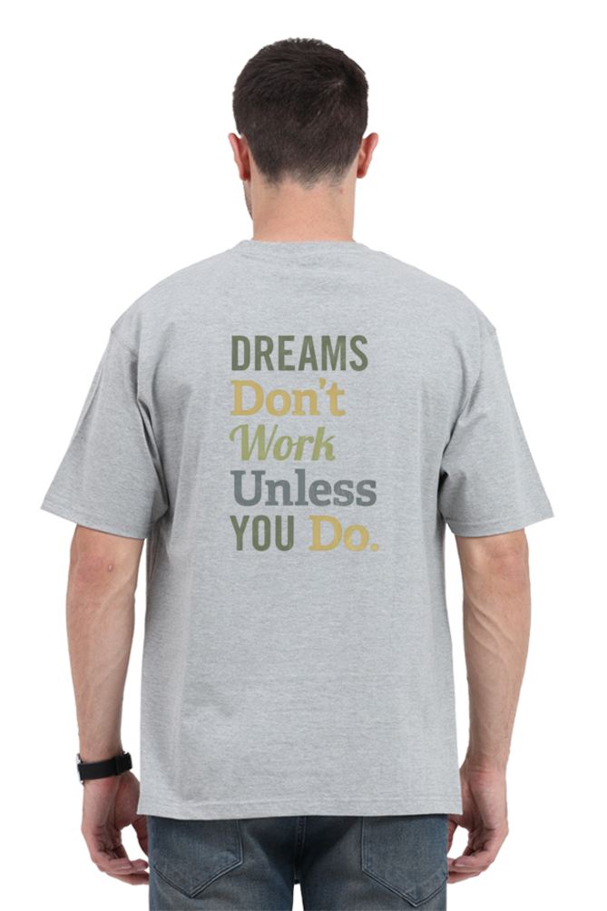 Unisex Oversized T-Shirt – "Dreams Don’t Work Unless You Do" | Streetwear Fusion