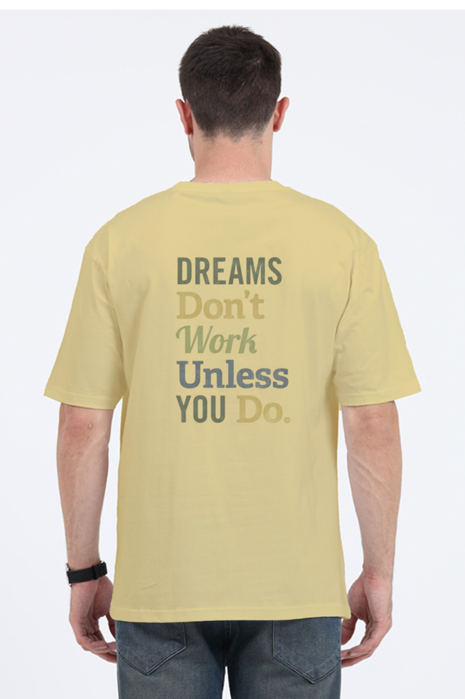 Unisex Oversized T-Shirt – "Dreams Don’t Work Unless You Do" | Streetwear Fusion