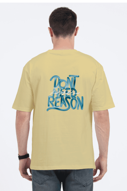 Unisex Oversized Standard T-Shirt with Don’t Need Reason Design Print | Fusionwear