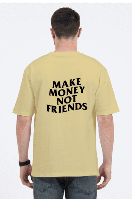 Unisex Oversized Standard T-Shirt with “Make Money Not Friends” Design Print | Fusionwear