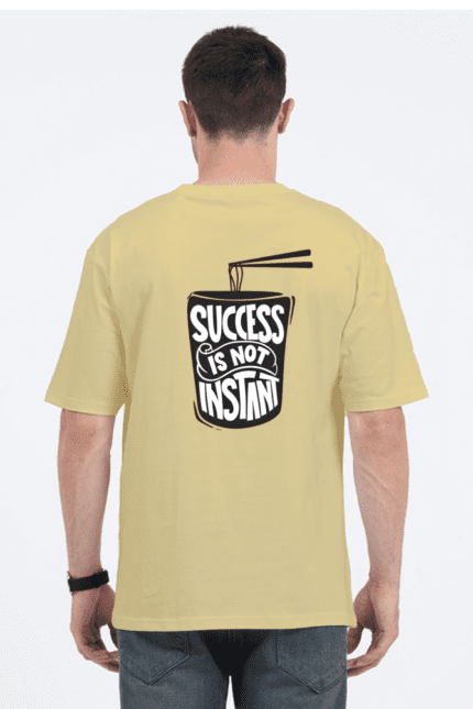 Unisex Oversized Standard T-Shirt with “Success Is Not Instant” Design Print | Fusionwear