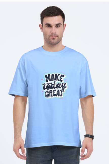 Unisex Oversized Classic T-Shirt with “Make Today Great” Design Print | Inspirational Tee